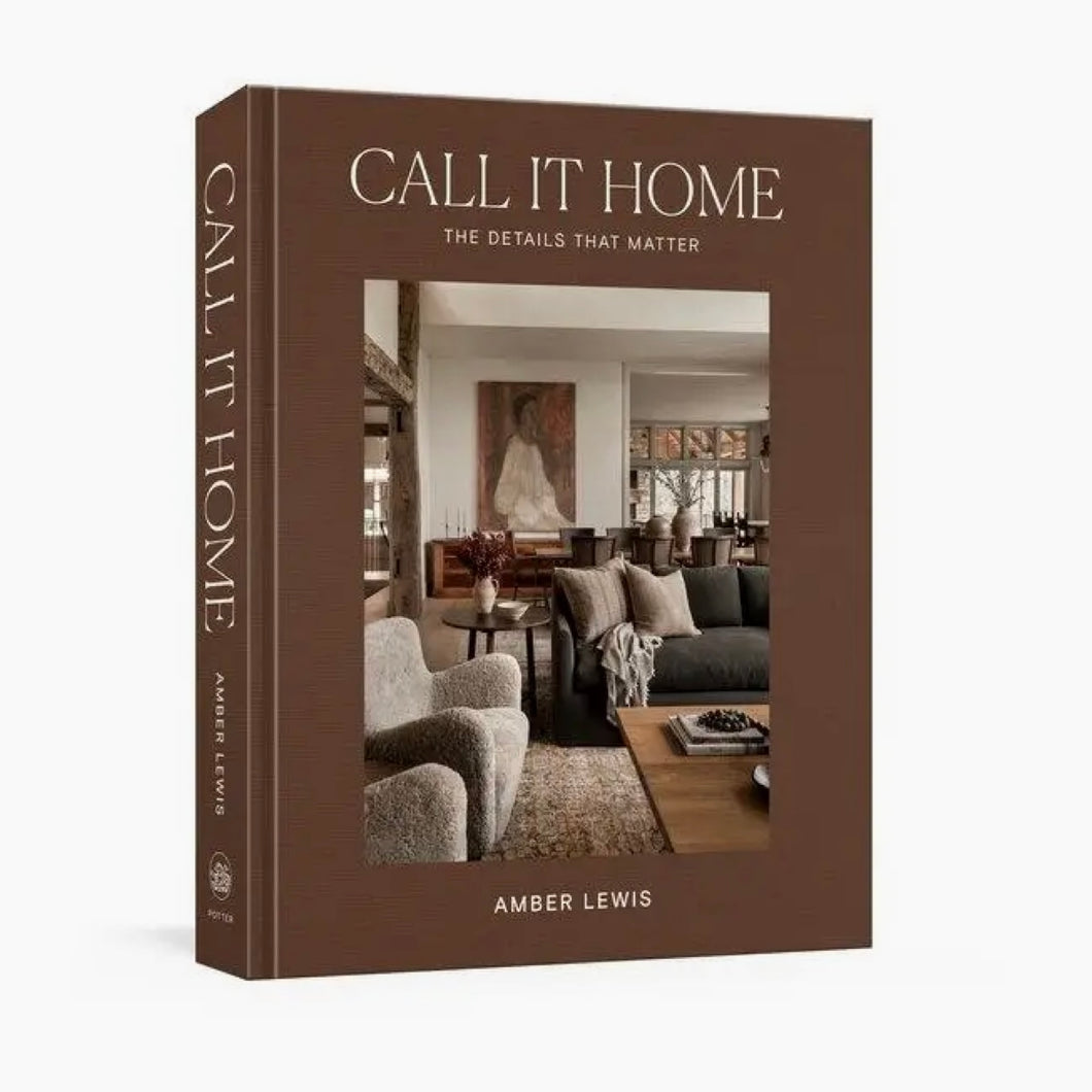 Call it Home: The Details That Matter- by Amber Lewis